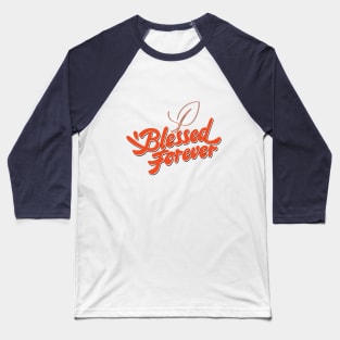 Women with Beautiful Hearts: Blessed Forever typography Baseball T-Shirt